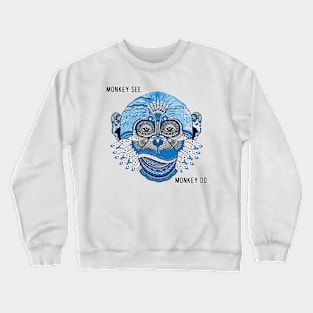 Monkey See, Monkey Do. Crewneck Sweatshirt